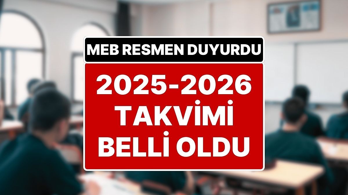 Tatiller Belli Oldu: Milli Eğitim Bakanlığı 2025-2026 Eğitim Yılında Okulların Ne Zaman Açılacağını Açıkladı