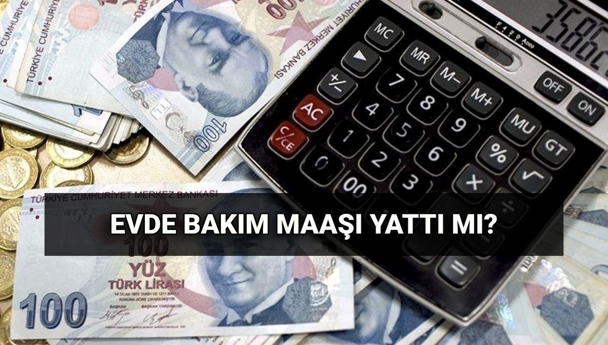 Haziran ayı evde bakım maaşı yatan iller sorgulama: Bu ay evde bakım aylığı yattı mı, ne zaman yatar?