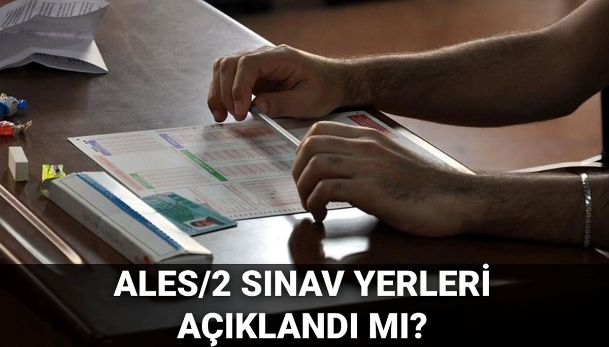 ALES/2 ne zaman yapılacak? Sınav giriş yerleri açıklandı mı? 2025 ÖSYM ALES sınav takvimi