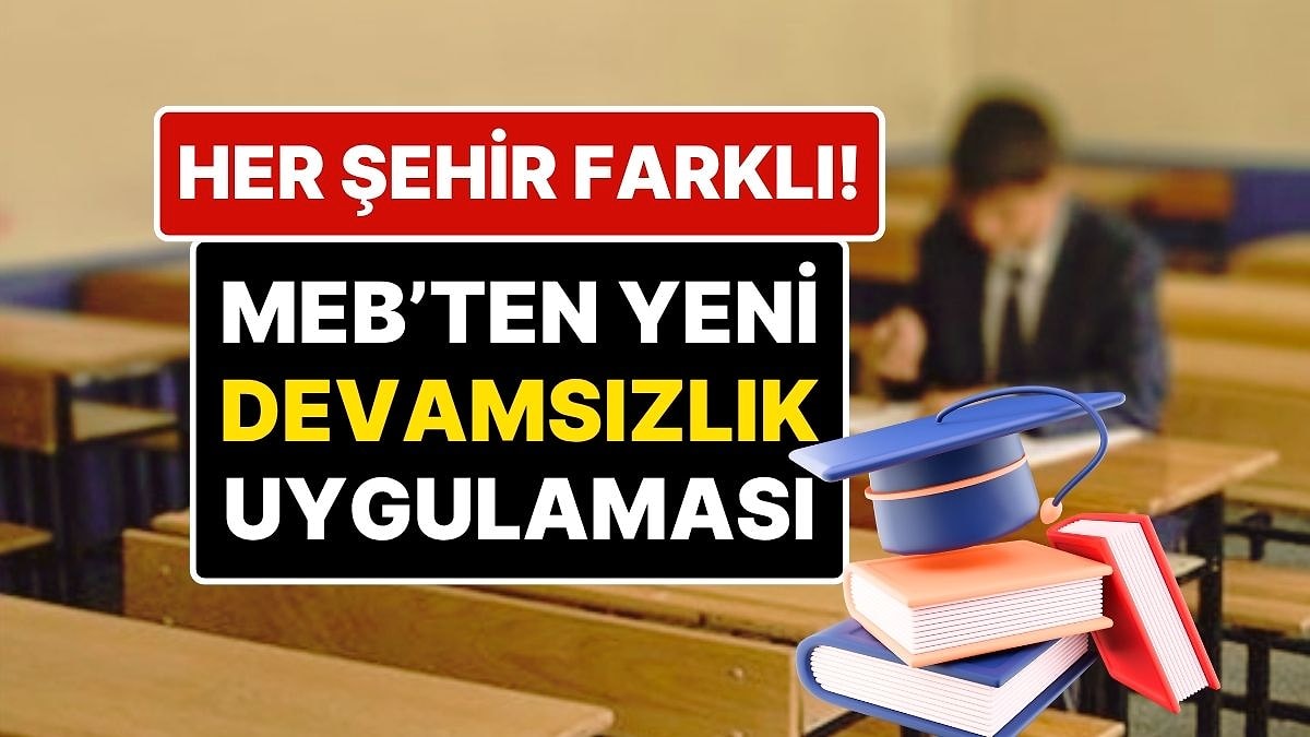 MEB’den Yeni ‘Devamsızlık’ Düzenlemesi Geliyor: Öğrencilerin Devamsızlıklarında Bölgeye Göre Çözümler Olacak