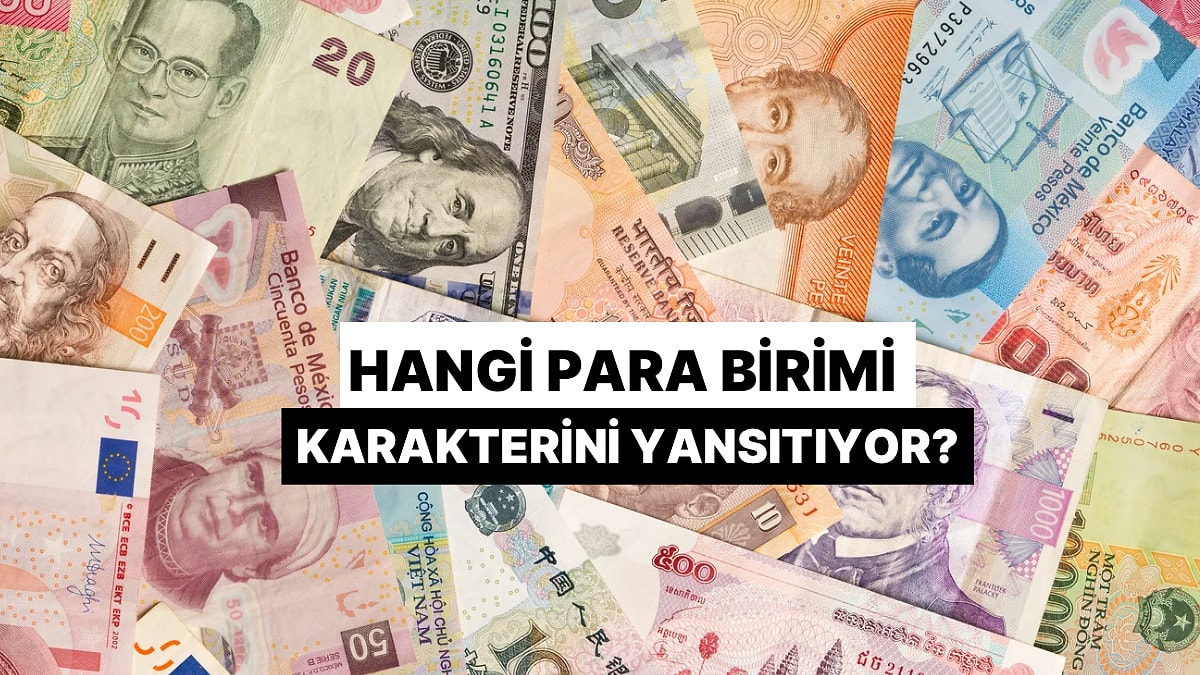 Hangi Para Birimi Senin Karakterini Yansıtıyor?