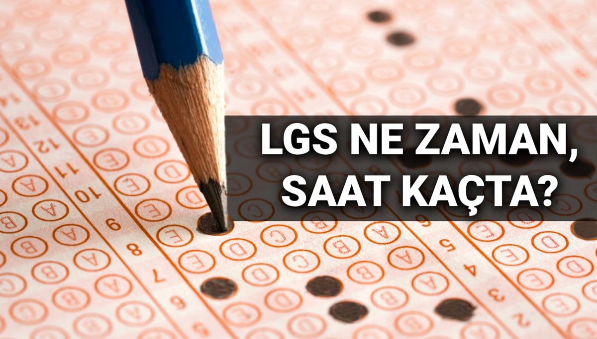 LGS sınavı ne zaman, saat kaçta? Sınav kaç dakika, kaç soru? (2025 MEB LGS sınav tarihi)
