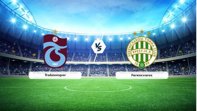 CANLI | Trabzonspor – Ferencvaros Canlı Maç Anlatımı