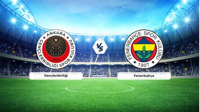 CANLI | Gençlerbirliği – Fenerbahçe Canlı Maç Anlatımı