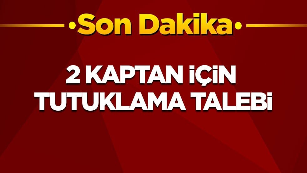 Silivri’deki gemi kazasında yeni gelişme! Alsu gemisinin iki kaptanı tutuklandı