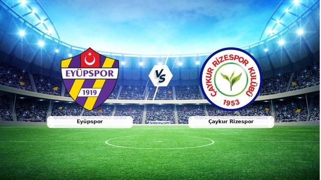 CANLI | Eyüpspor – Çaykur Rizespor Canlı Maç Anlatımı