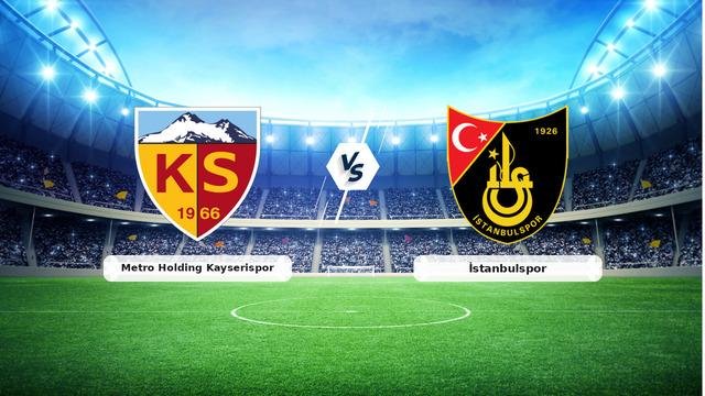 CANLI | Metro Holding Kayserispor – İstanbulspor maç anlatımı! Maç ne zaman? Saat kaçta ve hangi kanalda? – 14 Eylül 2026