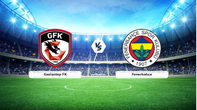 CANLI | Gaziantep FK – Fenerbahçe maç anlatımı! Maç ne zaman? Saat kaçta ve hangi kanalda? – 14 Eylül 2026