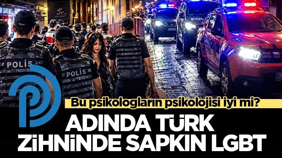 Bu psikologların psikolojisi iyi mi? Adında Türk, zihninde sapkın LGBT!