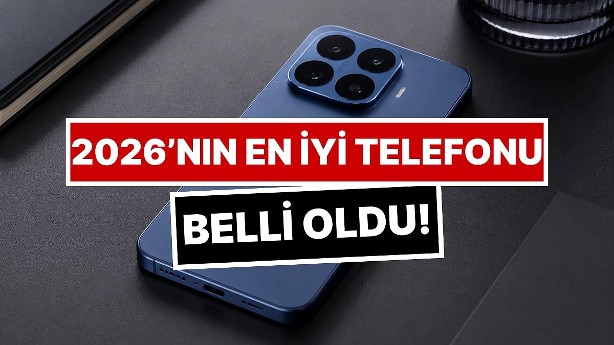 2026’nın En İyi Telefonları Belli Oldu: O Marka iPhone’u Geride Bıraktı