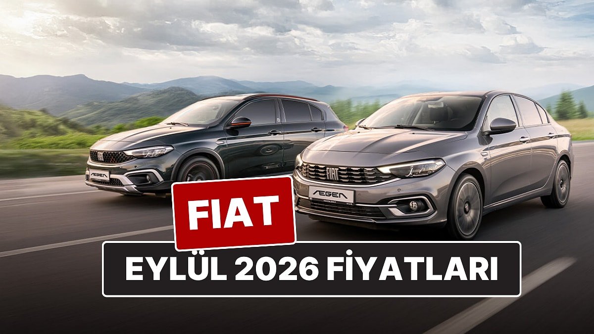 Eylül 2026 Fiat Fiyat Listesi! İşte Egea Sedan, Cross, Wagon, Panda ve Fiat 600 Güncel Fiyatları