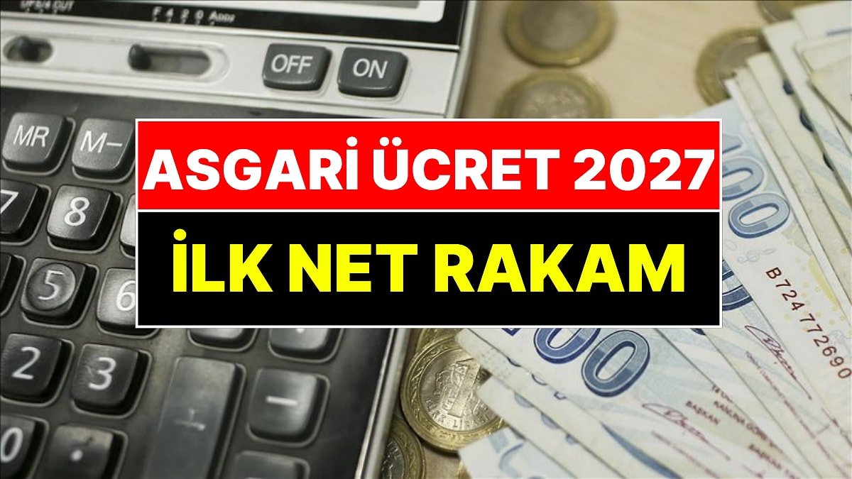 2027 Asgari Ücret Zammında İlk Net Rakam Geldi!