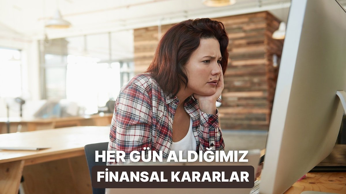 Günlük Hayatta Aslında Birer Finansal Karar Olan 10 Sıradan Seçim