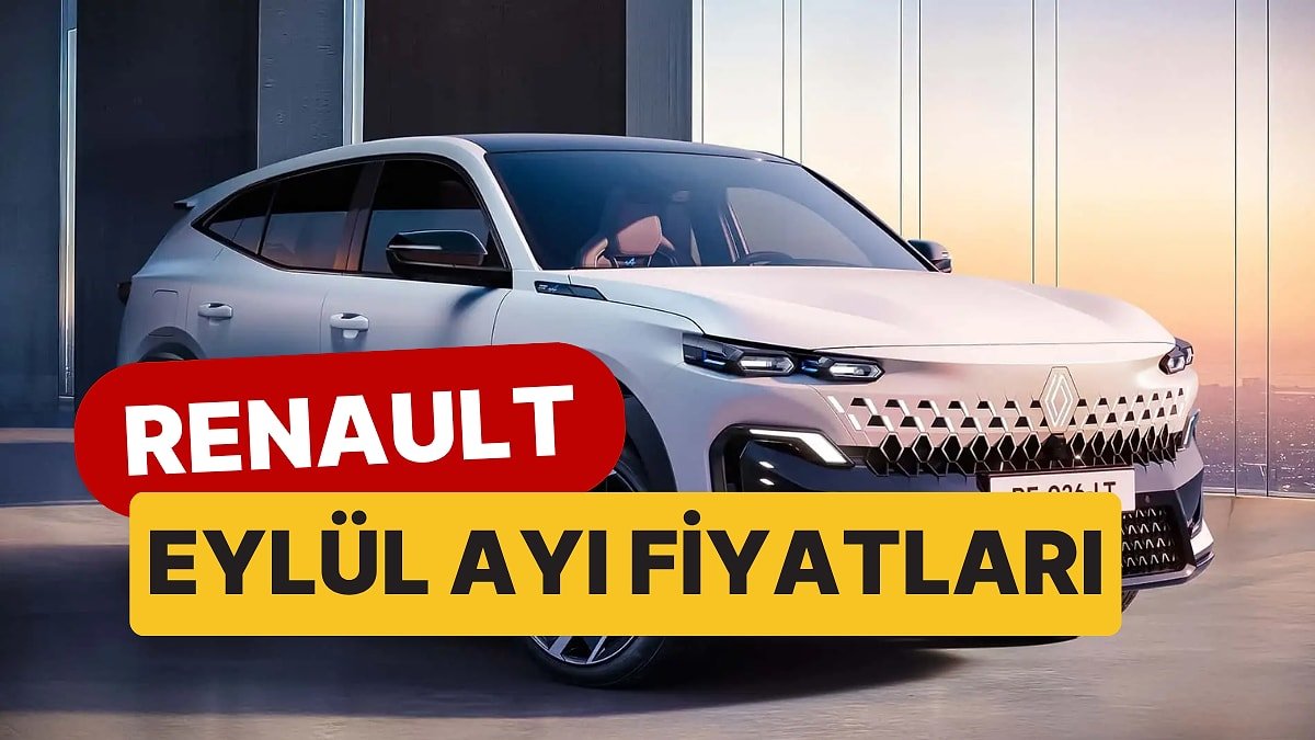 Eylül 2026 Renault Fiyat Listesi: Renault Clio, Austral, Megane, Boreal, Captur, Duster Güncel Fiyatlar