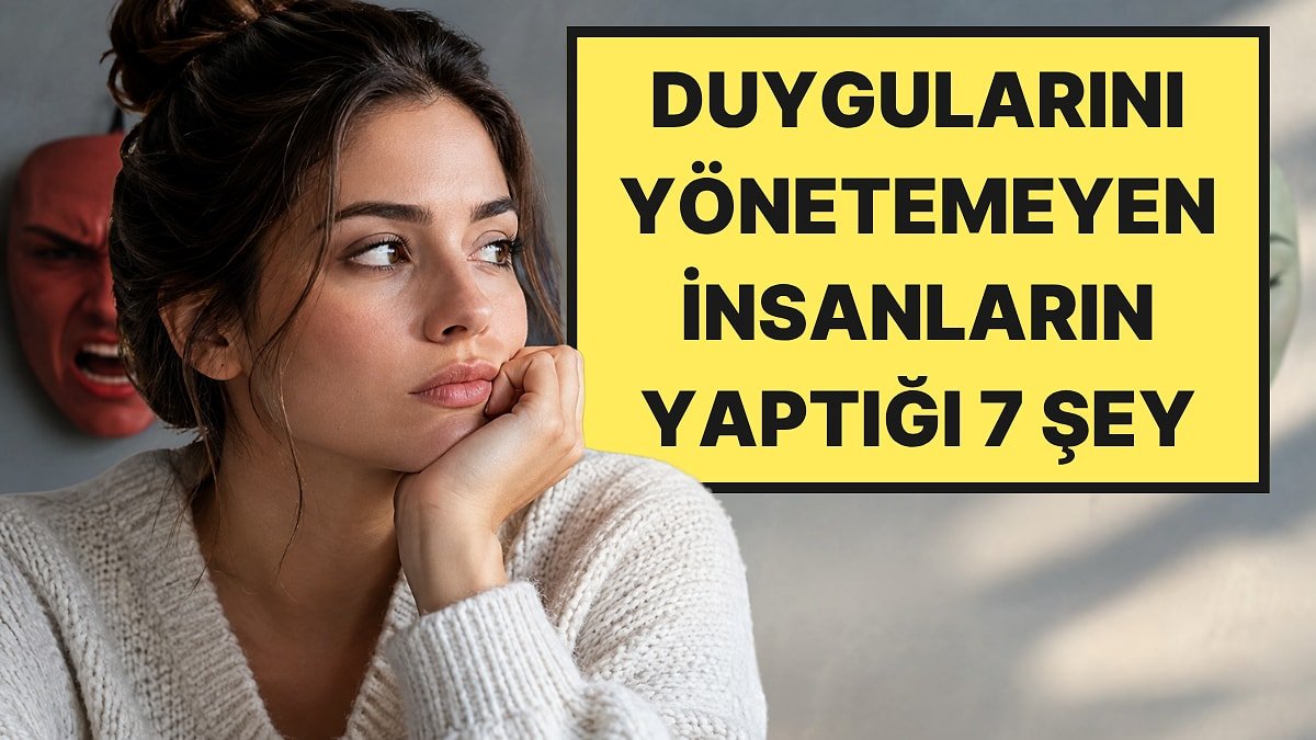 Psikolog Açıkladı: Duygularını Yönetemeyen İnsanların Sosyal Ortamlarda Yaptığı 7 Şey