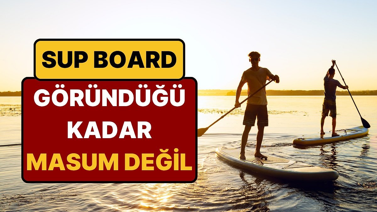 Yüzme Bilmek Yeterli Değil: SUP Board'un Konuşulmayan Riski
