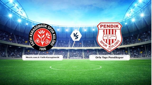 CANLI | Mısırlı.com.tr Fatih Karagümrük – Orfa Yapı Pendikspor maç anlatımı! Maç ne zaman? Saat kaçta ve hangi kanalda? – 31 Ekim 2026