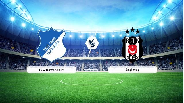 CANLI | TSG Hoffenheim – Beşiktaş Canlı Maç Anlatımı