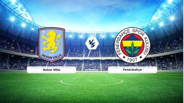 CANLI | Aston Villa – Fenerbahçe maç anlatımı! Maç ne zaman? Saat kaçta ve hangi kanalda? – 14 Ekim 2026