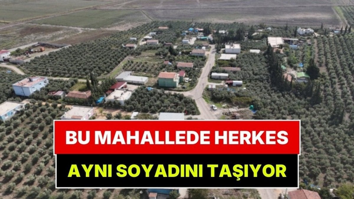Türkiye'de Başka Örneği Yok: Bu Mahallede Yaşayan Herkesin Soyadı Aynı!
