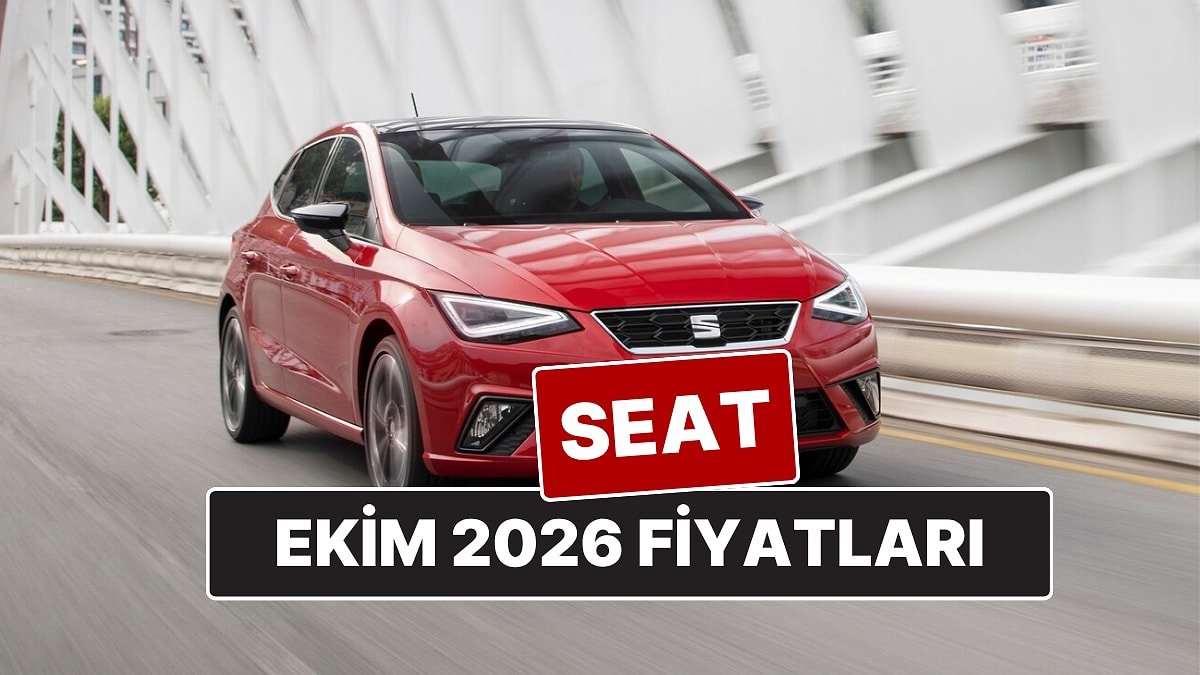 Ekim 2026 SEAT Fiyat Listesi! İşte SEAT Ibiza, Leon, Arona ve Ateca Güncel Fiyatları