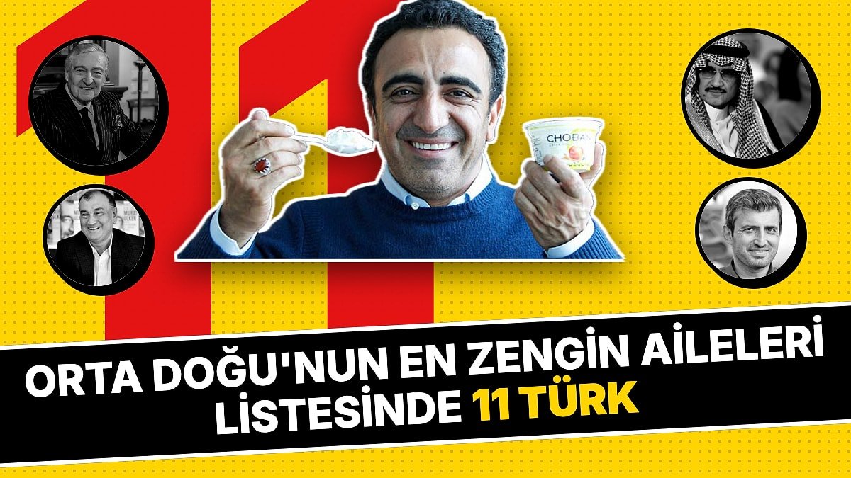 Orta Doğu'nun En Zengin Aileleri Açıklandı: Türkiye'den 11 İsim Listede, Toplam Servetleri 53,2 Milyar Dolar