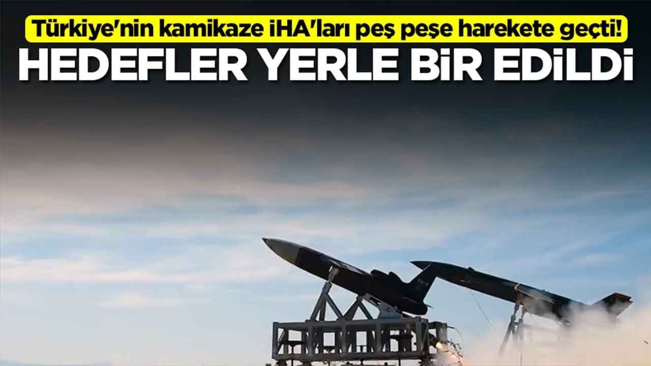 Türkiye’nin kamikaze İHA’ları peş peşe harekete geçti: Hedefler yerle bir edildi